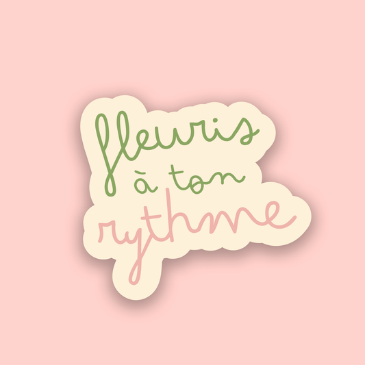 Autocollant - Fleuris à ton rythme